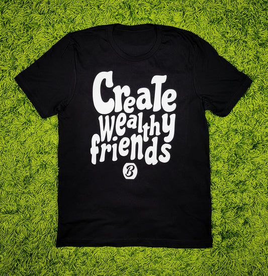 Barely "Create Wealthy Friends" Tee - Barely Ordinary
